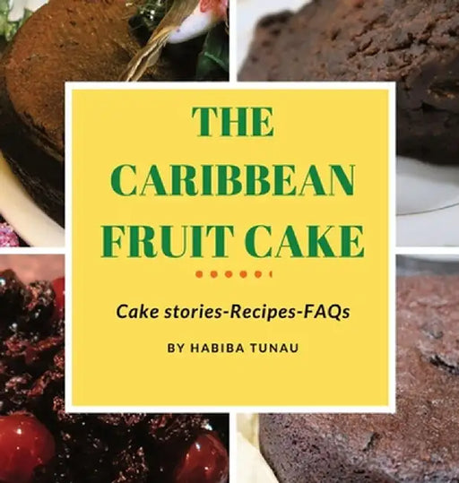The Caribbean Fruit Cake by Habiba Tunau