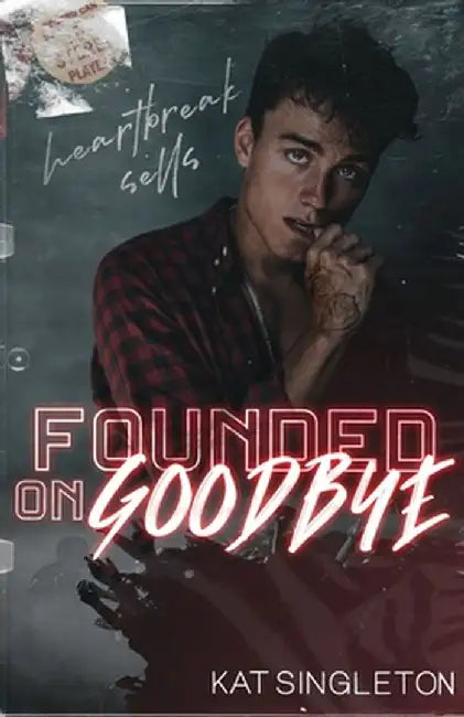 Founded on Goodbye by Kat Singleton