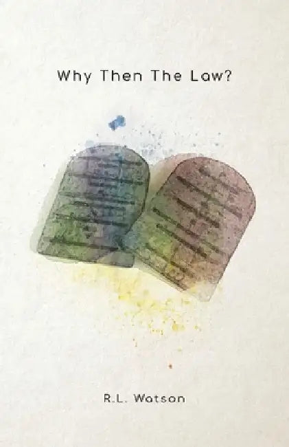 Why Then the Law by R. L. Watson