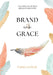 Brand With Grace Journal: Uncover Your True Kingdom Identity by Tasha Glover
