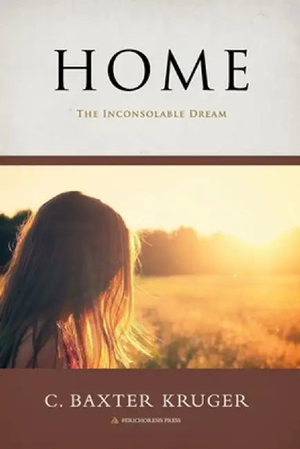 Home by C. Baxter Kruger