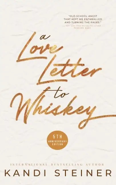 A Love Letter to Whiskey by Steiner, Kandi