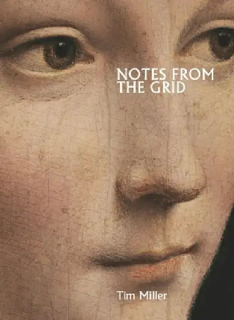 Notes from the Grid by Tim Miller