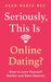 Seriously, This Is Online Dating?: How to Love Yourself Harder and Date Smarter by Sean Marie Bee
