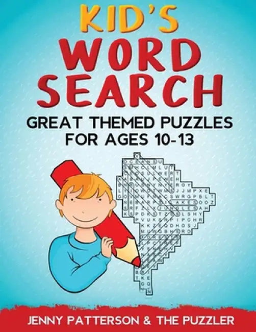 Kid's Word Search: Great Themed Puzzles for Ages 10 - 13 by Jenny Patterson
