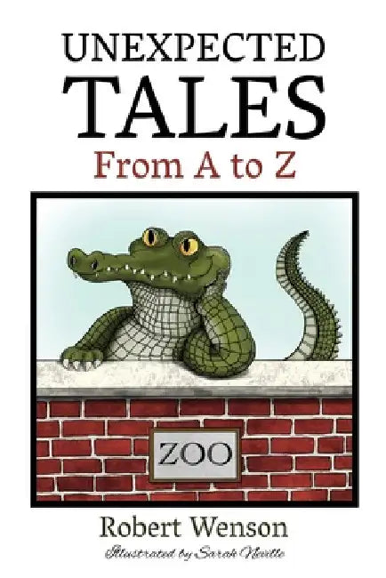 Unexpected Tales from A to Z by Robert Wenson