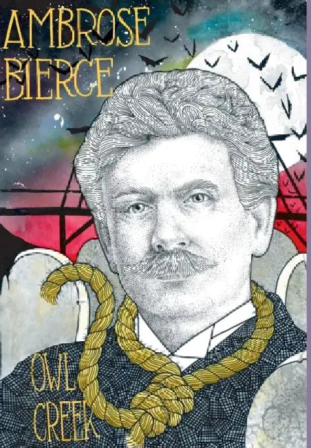 Owl Creek; Horror Stories of Ambrose Bierce by Ambrose Bierce