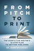 From Pitch to Print: The Nonfiction Writer's 10-Step Plan to Getting Published by Jennifer Dorsey