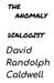 The Anomaly Dialogist by David Randolph Caldwell