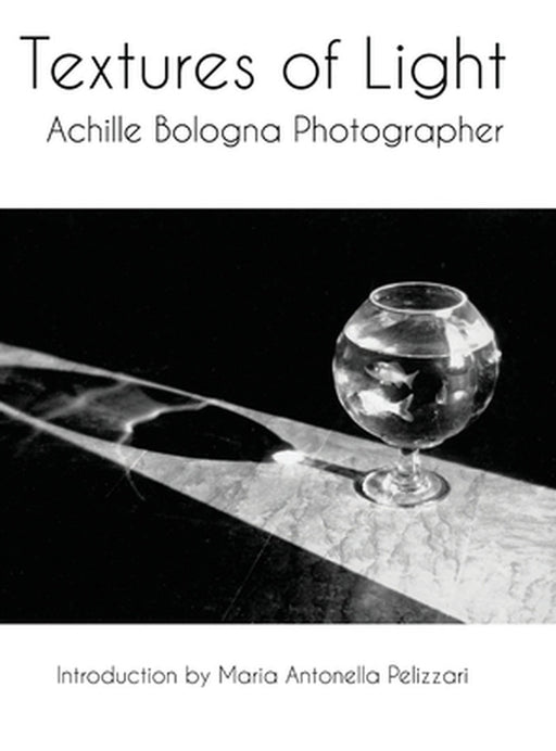 Textures of Light: Achille Bologna Photographer by Achille Bologna