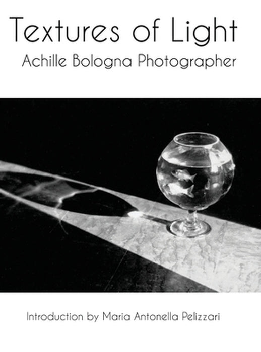 Textures of Light: Achille Bologna Photographer by Achille Bologna