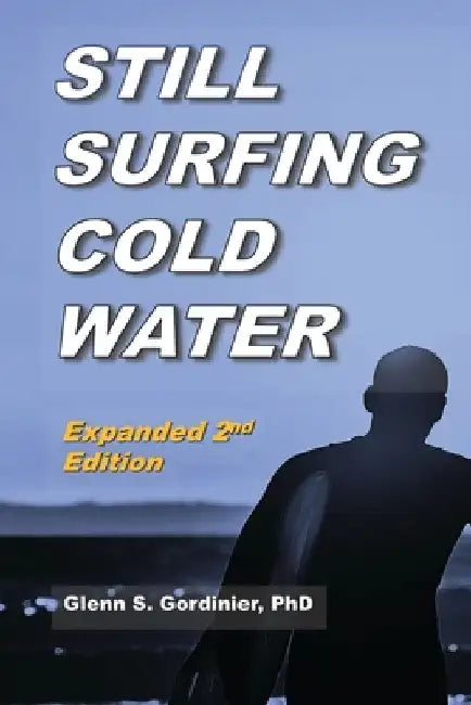 Still Surfing Cold Water: Expanded 2nd Edition by Glenn S. Gordinier