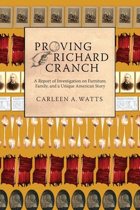 Proving Richard Cranch: Report of Investigation on Furniture, Family and a Unique American Story by Carleen A. Watts