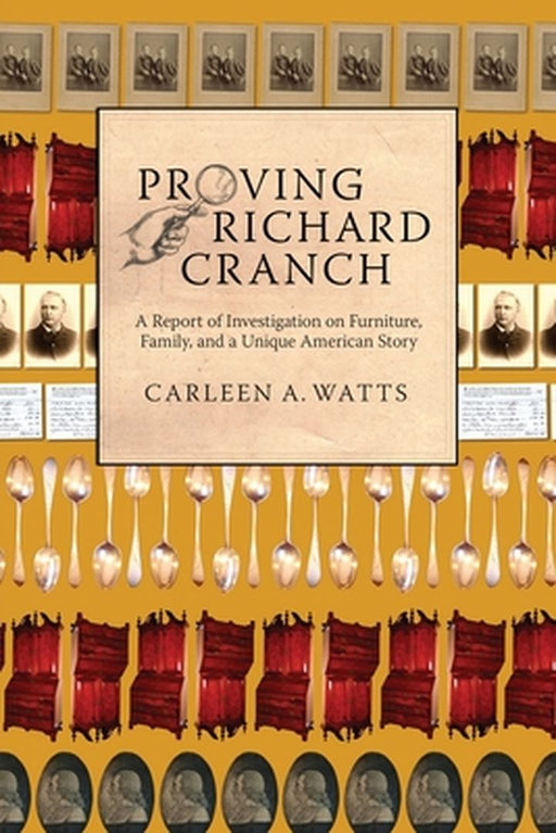Proving Richard Cranch: Report of Investigation on Furniture, Family and a Unique American Story by Carleen A. Watts
