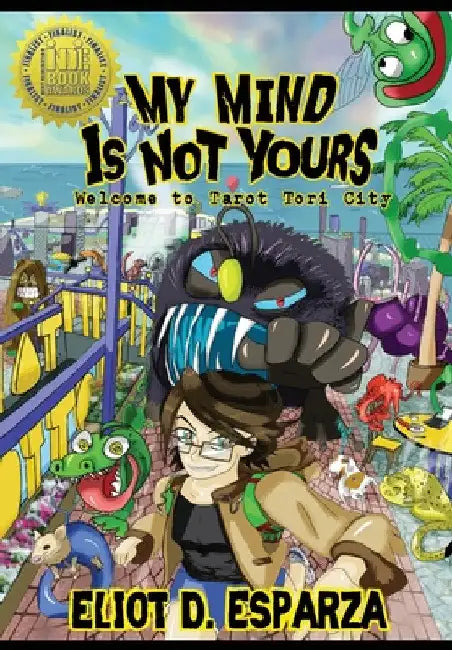 My Mind Is Not Yours: Welcome to Tarot Tori City by Eliot Daniel Esparza