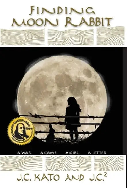 Finding Moon Rabbit: A War. A Camp. A Girl. A Letter. by J. C. Kato