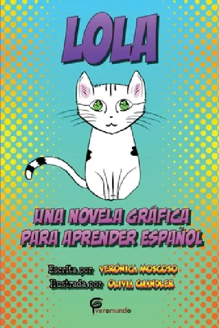 Lola: Una novela gráfica para aprender español by Verónica Moscoso, Olivia Chandler