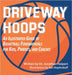 Driveway Hoops: An Illustrated Guide to Basketball Fundamentals for Kids, Parents, and Coaches by Halpert, Jonathan