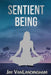 Sentient Being by Jay Vanlandingham
