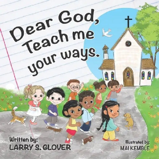 Dear God, Teach me your ways by Larry S. Glover