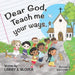 Dear God, Teach me your ways by Larry S. Glover