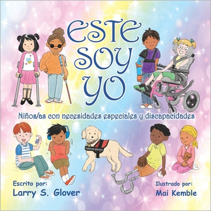 este soy yo: Ninos/as con necesidades especiales y discapacidades by Larry S. Glover