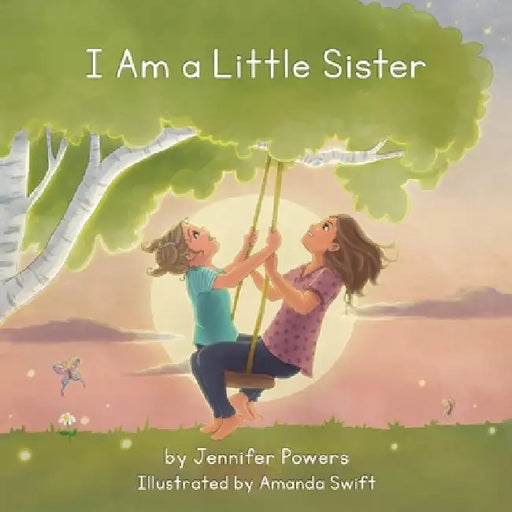 I Am a Little Sister: Little Sisters are special and important by Jennifer Powers