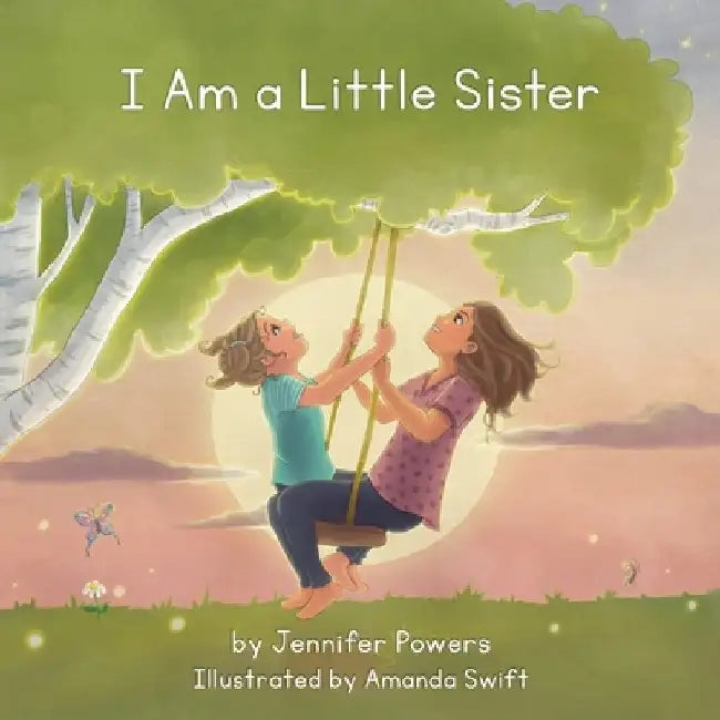 I Am a Little Sister: Little Sisters are special and important by Jennifer Powers