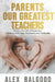 Parents Our Greatest Teachers by Alex Balgood