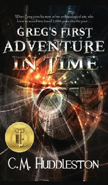 Greg's First Adventure in Time by Connie Marie Huddleston