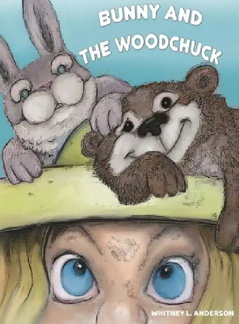 Bunny and the Woodchuck by Whitney L. Anderson