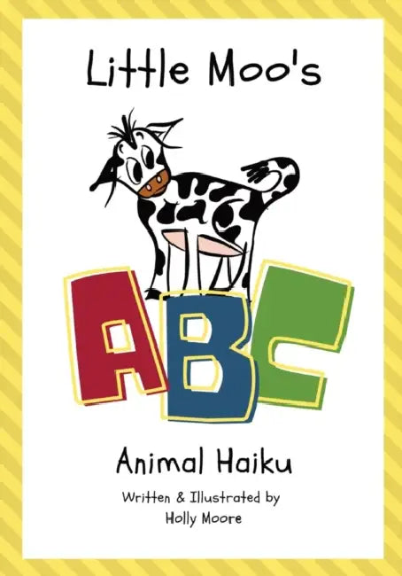 Little Moo's ABC Animal Haiku by Holly Moore