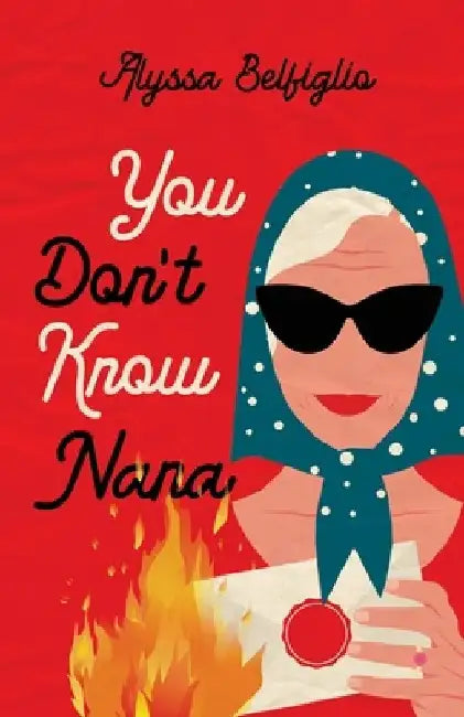 You Don't Know Nana by Alyssa Belfiglio