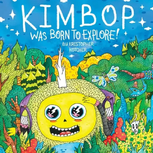 Kimbop Was Born To Explore!: A book about exploring your imagination and the world around you! by Kristopher Kotcher