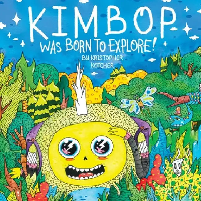 Kimbop Was Born To Explore!: A book about exploring your imagination and the world around you! by Kristopher Kotcher