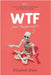 WTF Just Happened?!: A Sciencey Skeptic Explores Grief, Healing, and Evidence of an Afterlife. by Elizabeth Entin