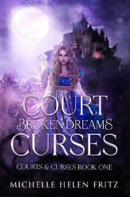 A Court of Broken Dreams & Curses by Michelle Helen Fritz