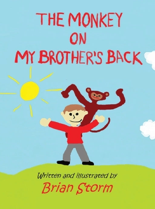The Monkey on My Brother's Back by Brian Storm, Brian Storm