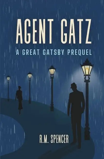 Agent Gatz: A Great Gatsby Prequel by R. M. Spencer