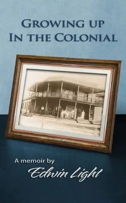 Growing Up in the Colonial by Edwin H. Light