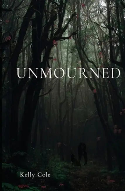 Unmourned by Kelly Cole
