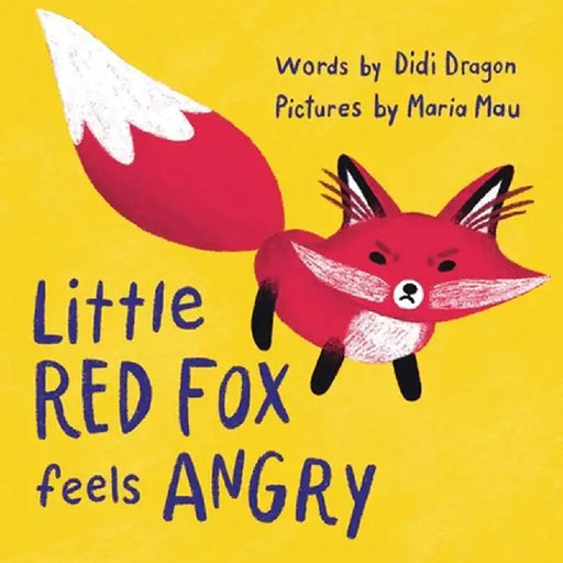 Little Red Fox Feels Angry: An Anger Management Book for Little Ones: An Anger Management Book for Little Ones by Didi Dragon