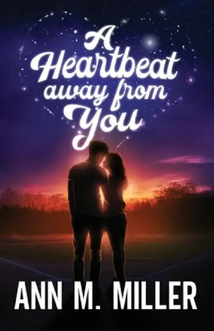 A Heartbeat away from You by Ann M. Miller