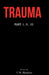 Trauma (Part I, II, III) by V. M. Hankins