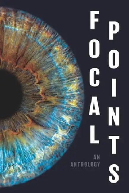 Focal Points: An Anthology by Teen Writers by Shelly Wilhelm, K. B. Jensen