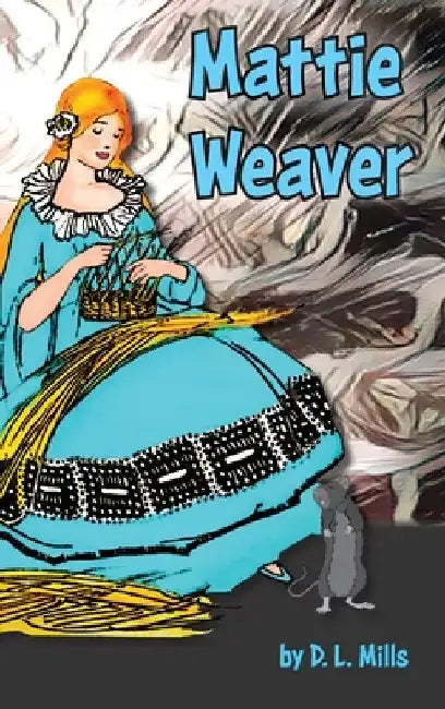 Mattie Weaver by D. L. Mills