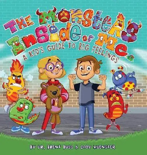 The Monsters Inside of Me: A Kid's Guide to Big Feelings by Brent Buss, Cody Muenster, Tony Trimmer
