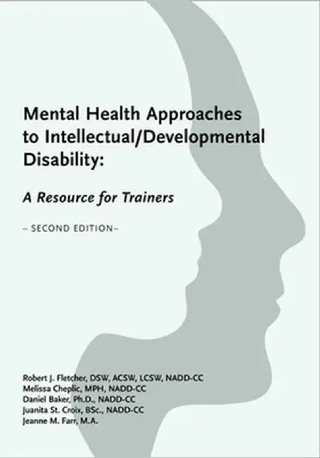 Mental Health Approaches to Intellectual / Developmental Disability: A Resource for Trainers by Juanita St Croix