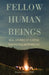 Fellow Human Beings: Real Stories of Caring for People with Mh/IDD by Bruce Davis