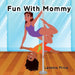 Fun with Mommy: Pole Dance Fun and Fitness with Kids by Lavenia Price